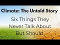 Climate the untold story  what they never talk about but should