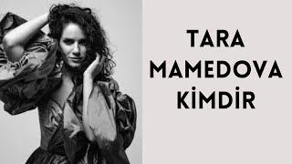 TARA MAMEDOVA KİMDİR, HAYATI VE HAKKINDA BİLİNMEYENLER Resimi