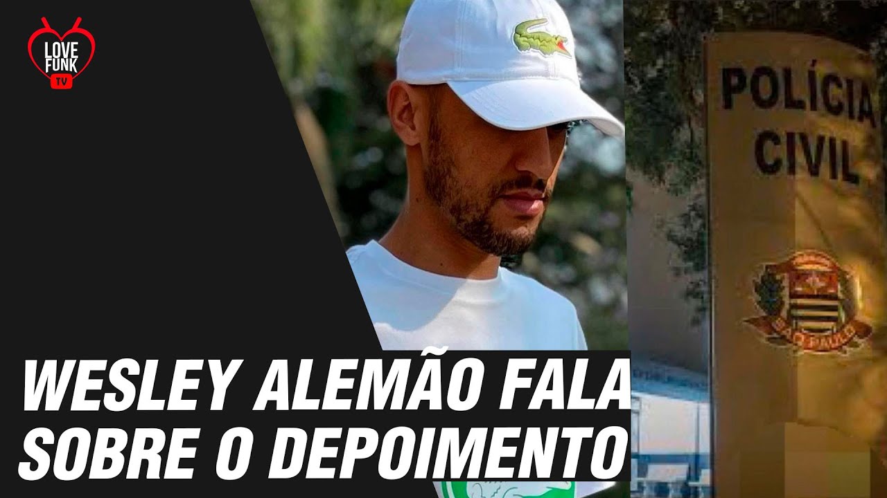 WESLEY ALEMÃO FALA SOBRE O DEPOIMENTO NA DELEGACIA 