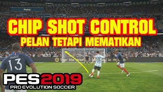 PES 2019  | TRIK CHIP SHOT CONTROL (Pelan Tetapi Berguna)