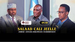 GEEDFADHI#61: SALAAD CALI JEELLE: JABHAD| SIYAASI| DIBLOMAASI| WAAYA ARAG| screenshot 5