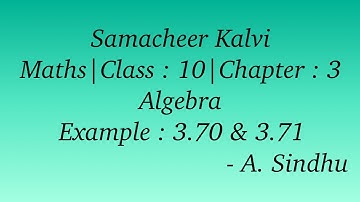 10th Maths Samacheer | Chapter 3 | Algebra | Example 3.70 & 3.71