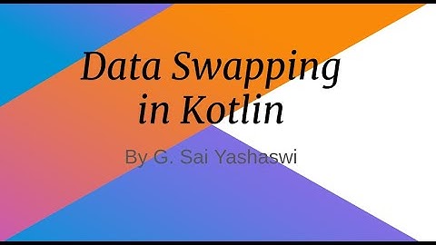 Data Swapping in Kotlin