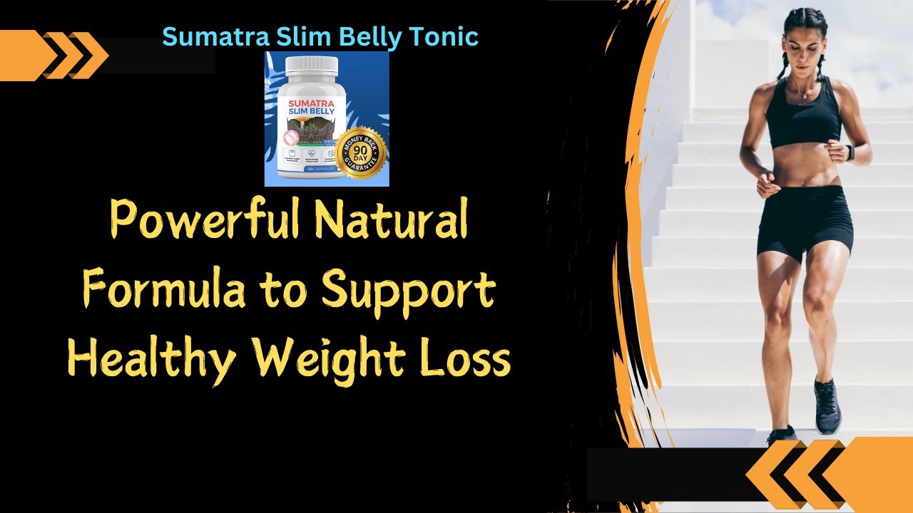 Powerful Natural Formula to Support Healthy Weight Loss | Sumatra Slim Belly Tonic  #weightloss