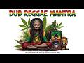 Dub Reggae Mantra 🌞 Positive Spiritual Roots &amp; Culture Experience, Positive Vibe Roots Reggae