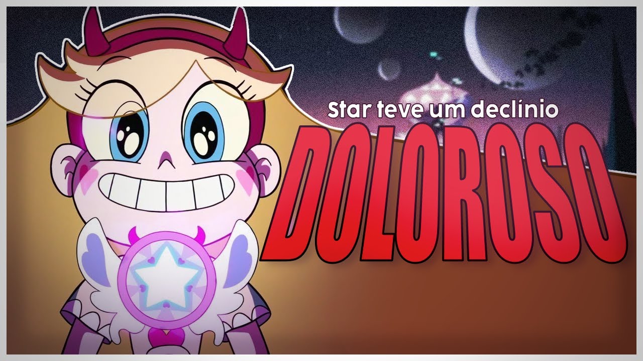O DOLOROSO DECLÍNIO de Star vs As Forças do Mal | Uma Análise do Que Deu Errado