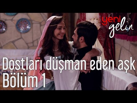 Yeni Gelin 1. Bölüm - Dostları Düşman Eden Aşk