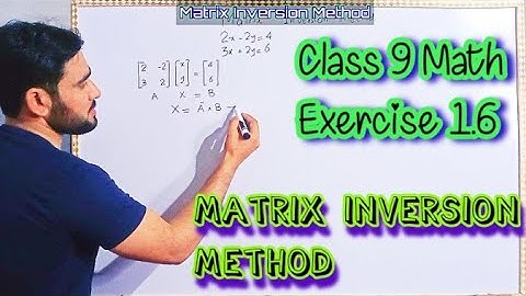 Matrix Inversion Method | Class 9th Math Exercise 1.6 Part 1 | 9th Math Chapter 1 | Sir Naimat