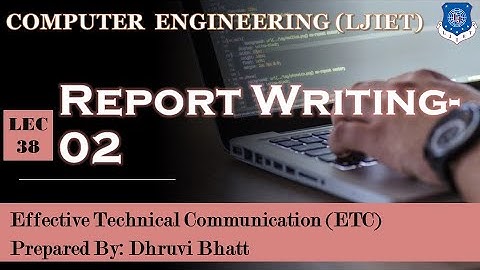 Lec-38_Report Writing Part-02| Effective Technical Communication | Computer Engineering
