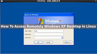 How to Access Remotely Windows xp Desktop In Linux