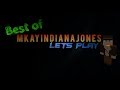 Best of mkayindianajones lets play