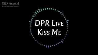 [8D AUDIO] DRP LIVE - KISS ME