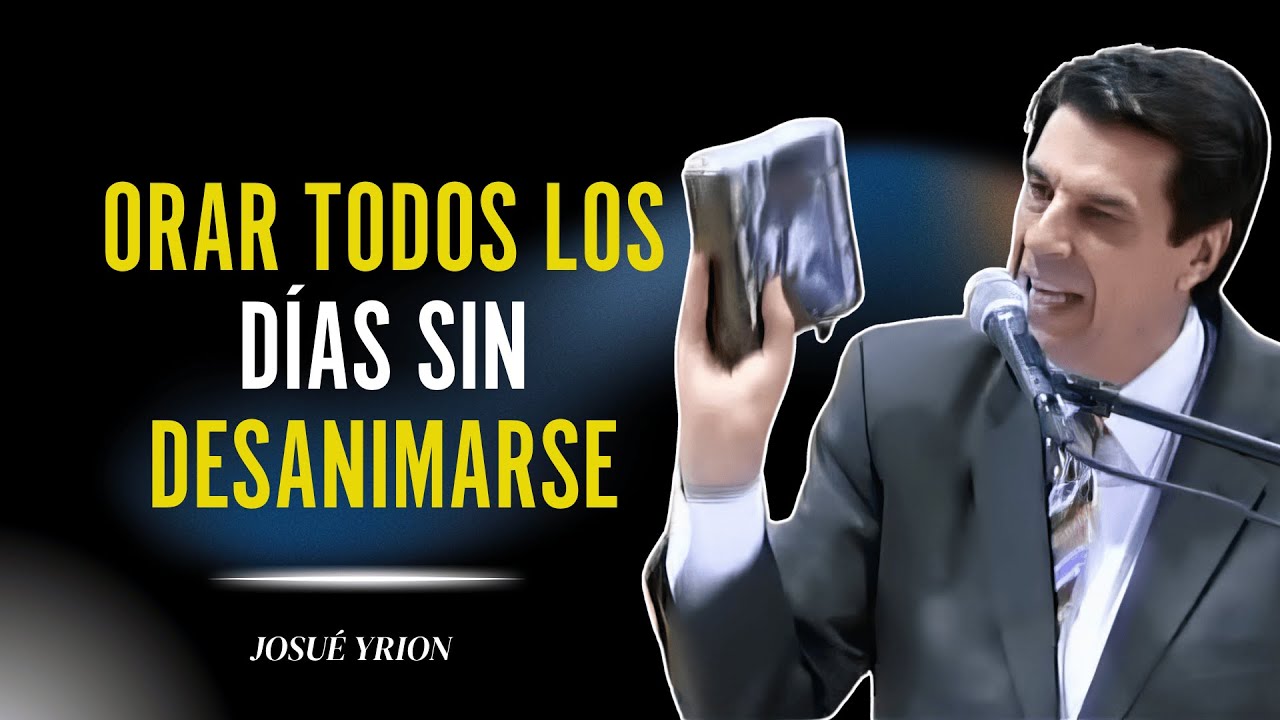 Josue Yrion 2025 - ¡Mantén Tu Fe! Cómo Orar Diariamente Incluso en Momentos Difíciles ✨
