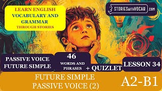 LESSON 34, LEVEL A2-B1, Learn 46 English Words, 'Future Simple Passive Voice', Short Story