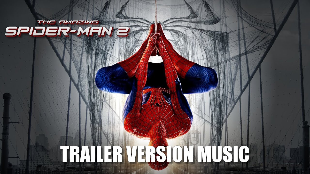 THE AMAZING SPIDER-MAN 2 Trailer Music Version