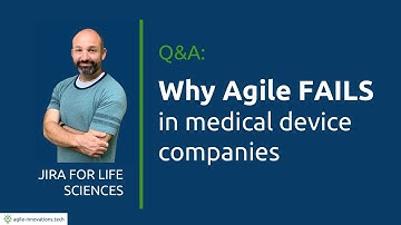 Why Agile Fails in Medical Device Companies