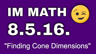 😉 8th Grade, Unit 5, Lesson 16 "Finding Cone Dimensions" |  Illustrative Math