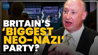 Inside Britain’s biggest 'fascist and Neo-Nazi' party | Times Radio exclusive