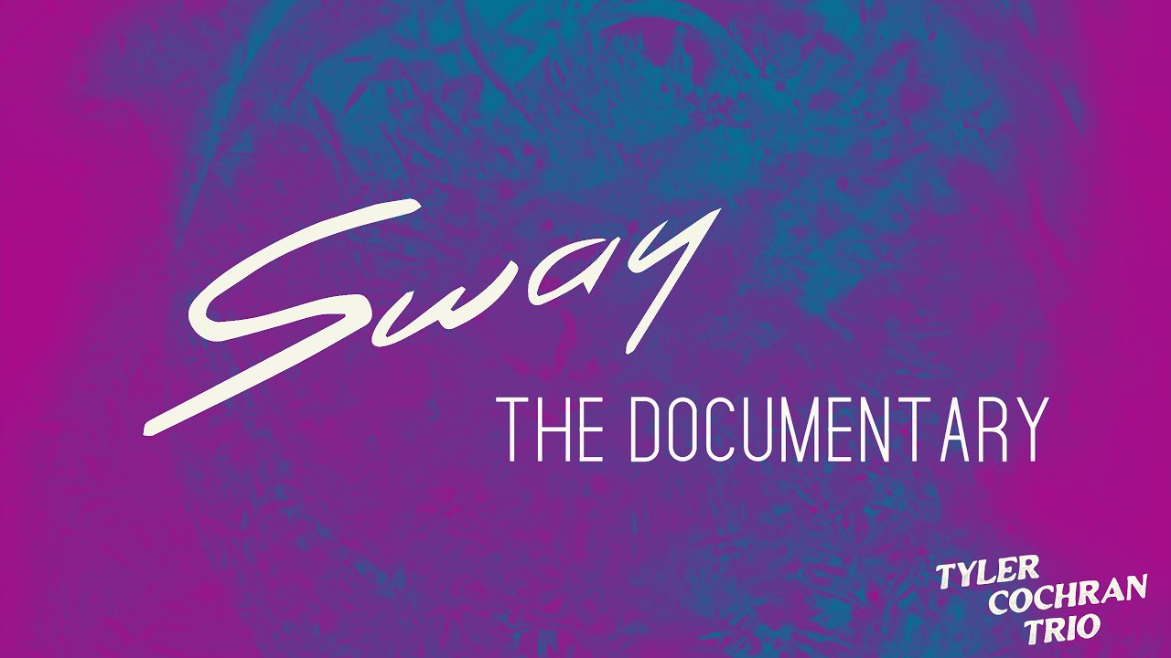 Tyler Cochran Trio - Sway - Full Documentary