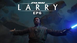 Star Wars: LARRY - Episode 6