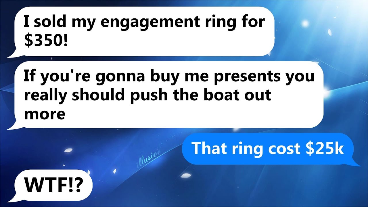 My girlfriend used the money from selling her engagement ring to pay off her debts.