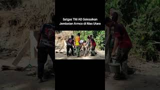 Satgas TNI AD Selesaikan Jembatan Armco di Nias Utara #fyp #shorts