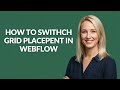 How to Swithch Grid Placepent In Webflow - Julia'sTutorials