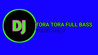 Dj tora tora fulll bas)versi mcpc.