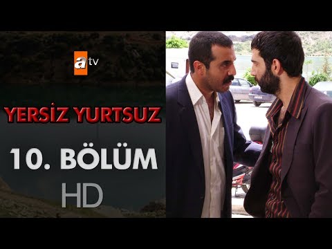 Yersiz Yurtsuz 10. Bölüm