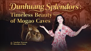 Dunhuang Splendors: Timeless Beauty of Mogao Caves