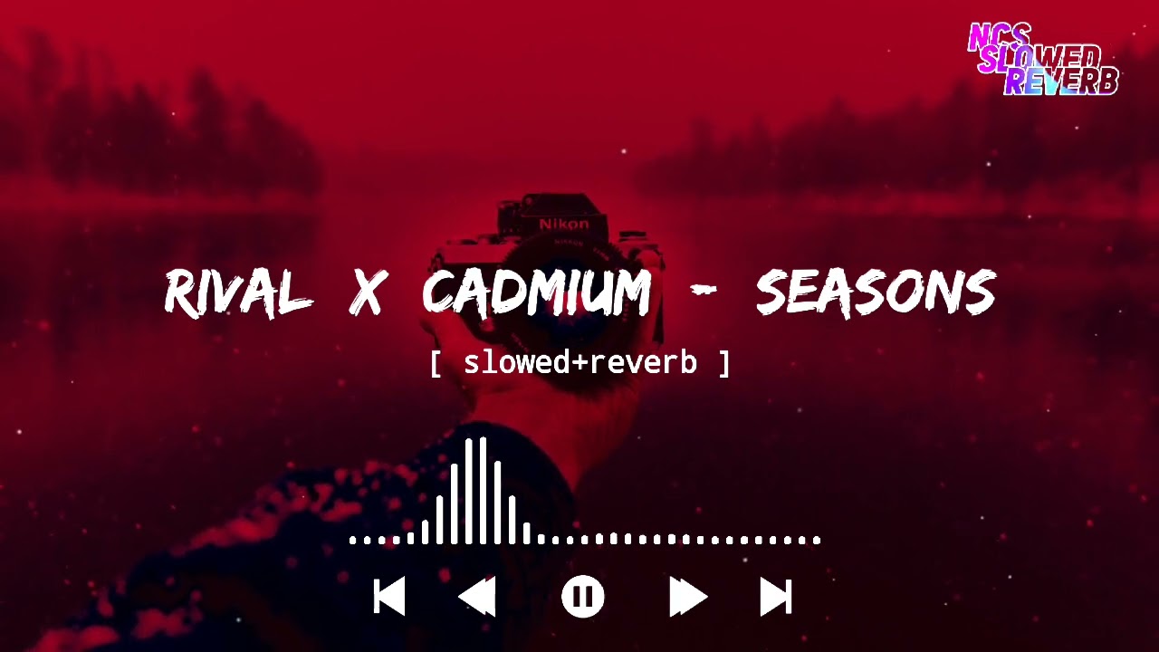 Rival x Cadmium - Seasons[ slowed+reverb ] ||  feat. Harley Bird ||  NCS Music