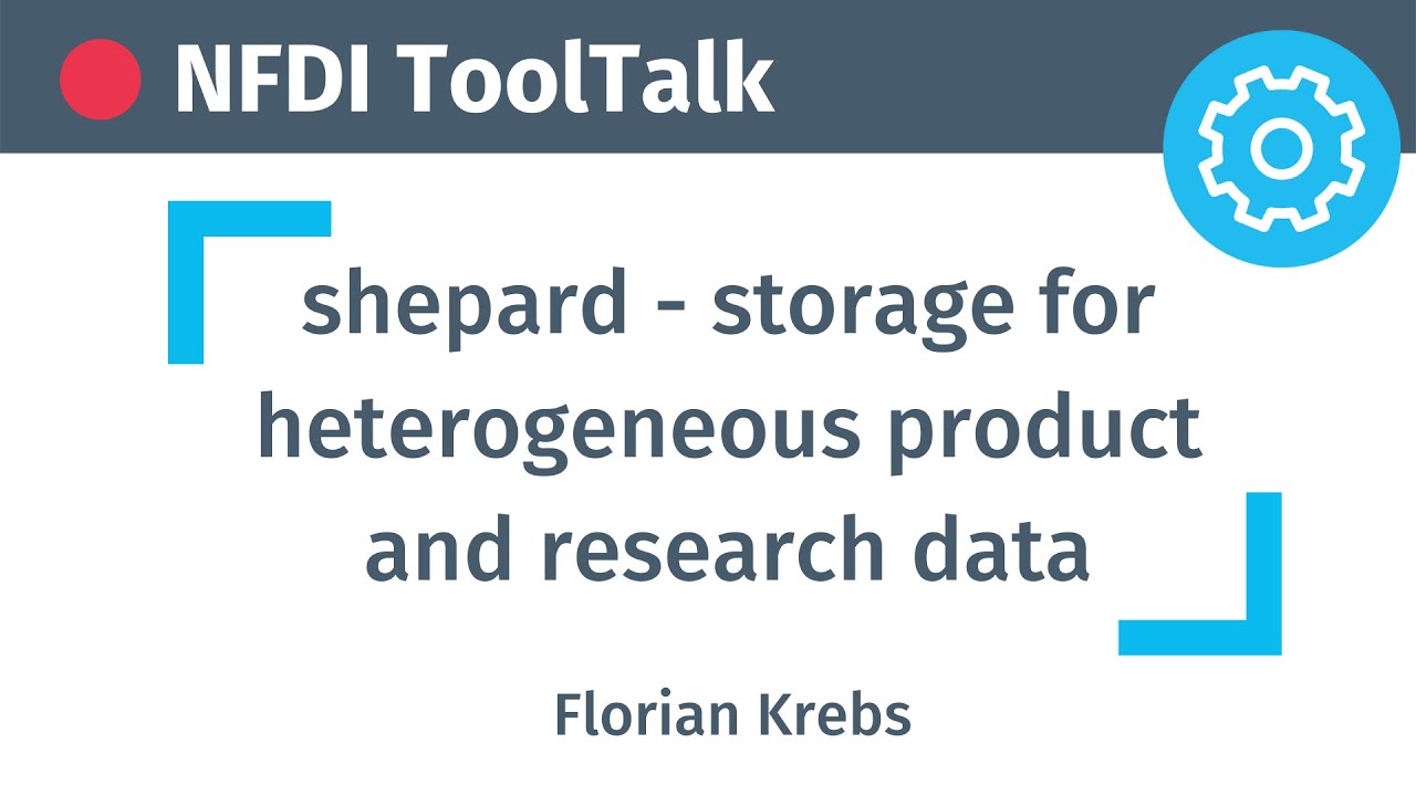 NFDI ToolTalk: shepard - storage for heterogeneous product and research data (13 October 2021)