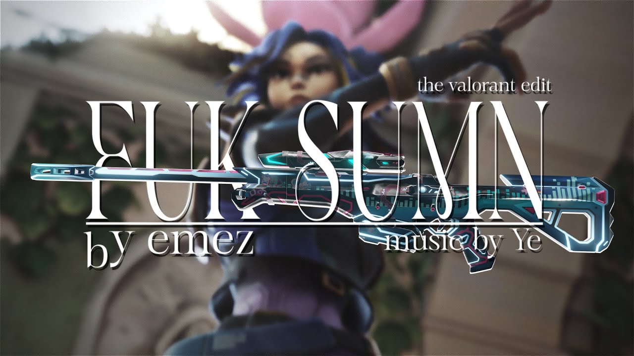 FUK SUMN (4K Valorant Edit) (pf)