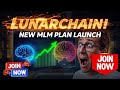 LunarChain Protocol / new mlm plan launch today 2026 / 2026 new mlm plan launch today / new mlm plan