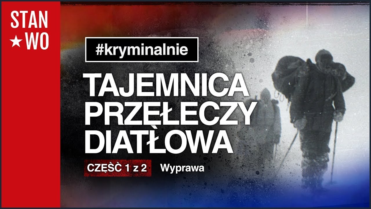 Tajemnica Przełęczy Diatłowa - Część 1 z 2 - Wyprawa - Kryminalnie #31