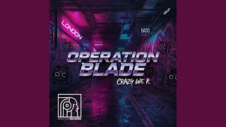 Operation Blade (Edit) - Crazy we r