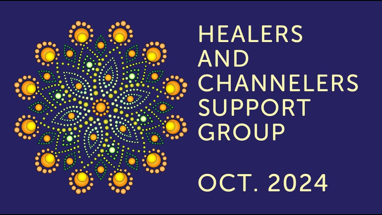 Healers & Channelers Support Group-October 2024 - YouTube