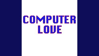 Computer Love (Intro)