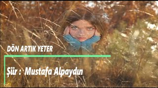 Mustafa Alpaydın || Dön Artık Yeter || Şiiri- Adile Kurt Karatepe || Ayrılık Hasreti Kâr Etti Cana||