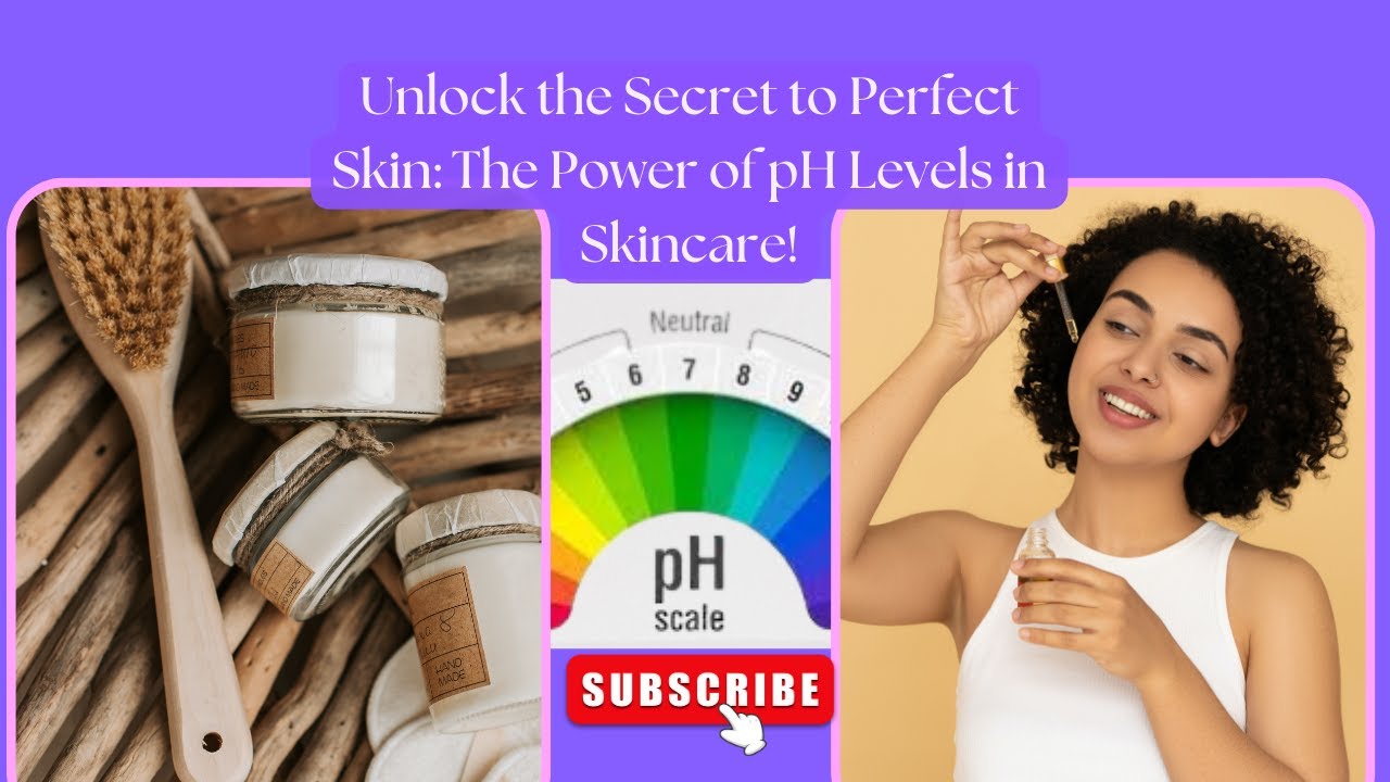 Unlock the Secret to Perfect Skin :The Power of pH Levels in Skincare!