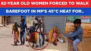Shocking Video: 82-Year Old Woman Forced To Walk 'Barefoot' In MP's 45 Degree Heat For Pension Work?