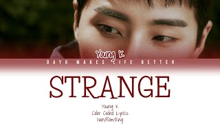 Young K (영케이) - STRANGE (Han/Rom/Eng) Lyrics/한국어 가사