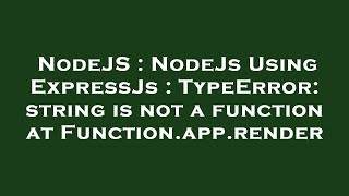 NodeJS : NodeJs Using ExpressJs : TypeError: string is not a function at Function.app.render