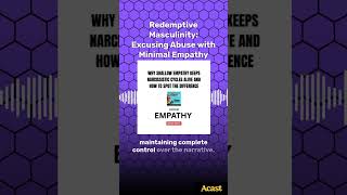 Redemptive Masculinity: Excusing Abuse with Minimal Empathy | Narcissistic Abuse Recovery Podcast