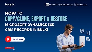 How to Copy/Clone, Export, and Restore Microsoft Dynamics 365 CRM Records in Bulk!