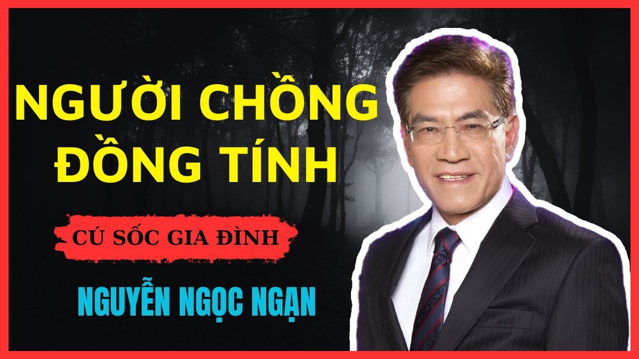 Nguyễn Ngọc Ngạn: VỢ NGOẠI TÌNH 3 LẦN, CHỒNG ĐỀU IM LẶNG THA THỨ, SỐC BÍ MẬT ĐẰNG SAU