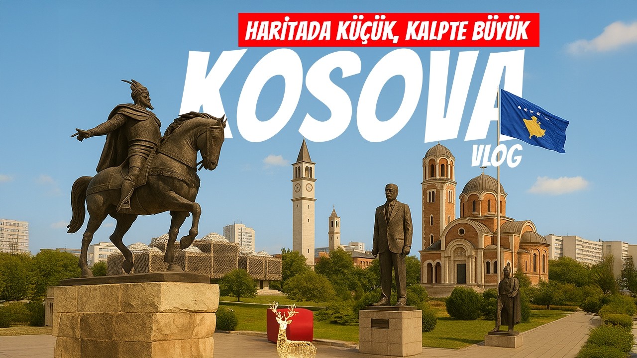 Haritada Küçük, Kalpte Büyük: Kosova Vlog