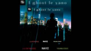 Nayz - I Ghost Le Yano Ft Lio De Musiq &