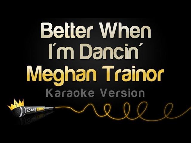 Meghan Trainor - Better When I'm Dancin' (Karaoke Version) class=