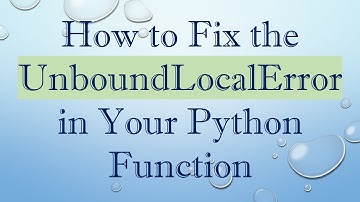 How to Fix the UnboundLocalError in Your Python Function